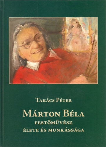Takács Péter - Márton Béla festőművész élete és munkássága