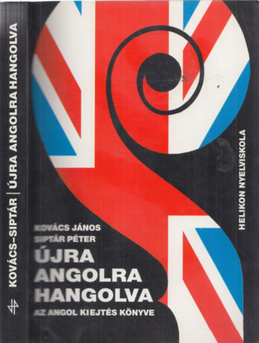 Kovcs Jnos-Siptr Pter - jra angolra hangolva (Az angol kiejts knyve)