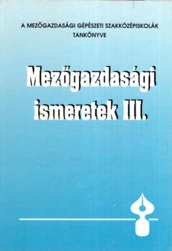 Tolvajn Phoki Piroska - Mezgazdasgi ismeretek III. - A Mezgazdasgi Gpszeti Szakkzpiskolk tanknyve