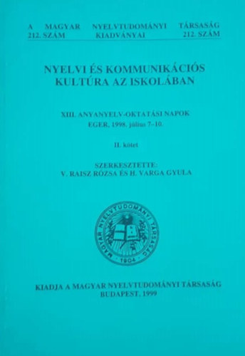 V. Raisz Rzsa s H. Varga Gyula (szerk.) - Nyelvi s kommunikcis kultra az iskolban II.