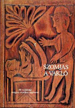 Burány Béla (szerk.) - Szomjas a vakló 66 vajdasági erotikus népmese
