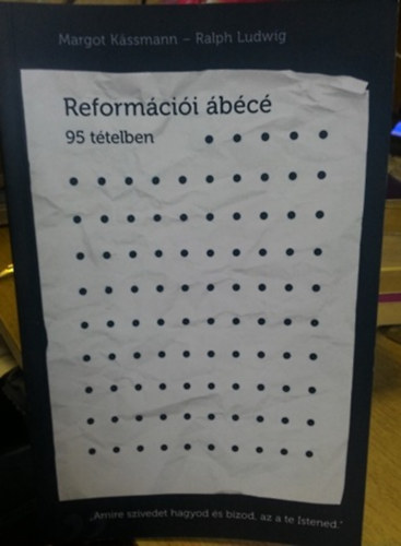 Ralph Ludwig, Margot Kassermann - Reformációi ábécé 95 tételben