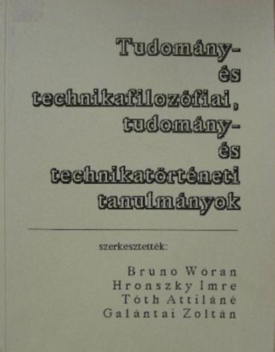 Tudom�ny- �s technikafiloz�fiai, tudom�ny- �s technikat�rt�neti tanulm�nyok