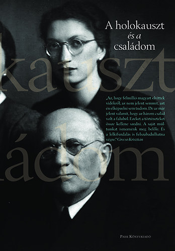 Fenyves Katalin (Szerk.) - A holokauszt s a csaldom