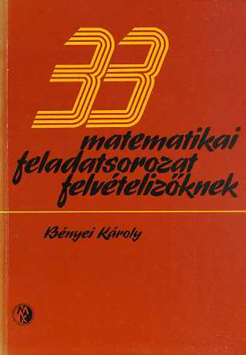 Bnyei Kroly - 33 matematikai feladtsorozat felvtelizknek