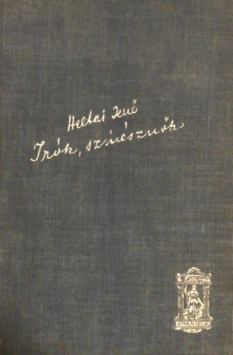 Heltai Jenő - Írók, színésznők és más csirkefogók