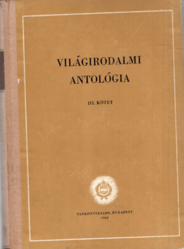 S�t�r Istv�n (szerk.), Hal�sz El�d (szerk.) - Vil�girodalmi antol�gia III. k�tet