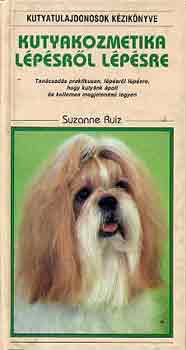 Suzanne Ruiz - Kutyakozmetika lépésről lépésre