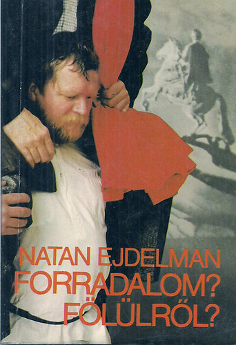 Natan Ejdelman - Forradalom?Fölülről?