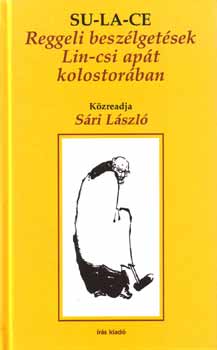 Su-La-Ce (Sri Lszl) - Reggeli beszlgetsek Lin-csi apt kolostorban