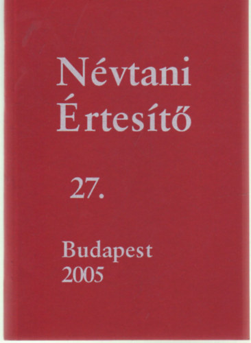 Farkas Tams (szerk.) - Nvtani rtest 27.- Budapest 2005