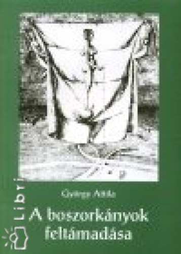 Gyrgy Attila - A boszorknyok feltmadsa - Harcosok knyve
