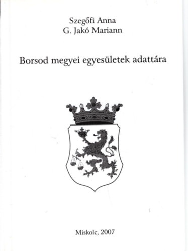 Szegfi Anna, G. Jak Mariann - Borsod megyei egyesletek adattra - Levltri fzetek 50
