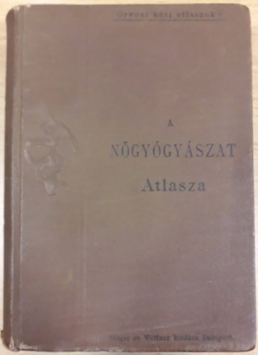Dr. Schaeffer Oszk�r - A gynaecologia alapvonalai atlaszszal - 1900