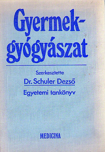 Dr. Schuler Dezs� szerk. - Gyermekgy�gy�szat (egyetemi tank�nyv)