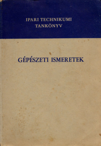 Andrsi Lajos (szerk.) - Gpszeti ismeretek a knnyipari technikumok II-III-IV. osztlya szmra