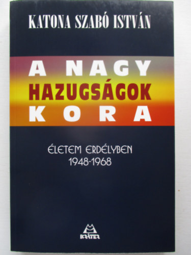 Katona Szab� Istv�n - A nagy hazugs�gok kora