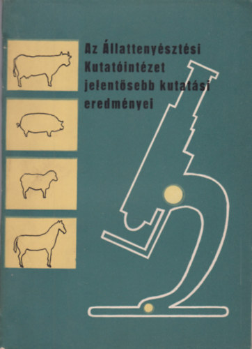 Dr. Czak� J�zsef - Az �llatteny�szt�si Kutat�int�zet jelent�sebb kutat�si eredm�nyei (Magyar-Orosz-N�met)