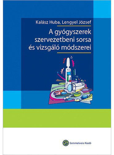 Kal�sz Huba, Lengyel J�zsef - A gy�gyszerek szervezetbeni sorsa �s vizsg�l� m�dszerei
