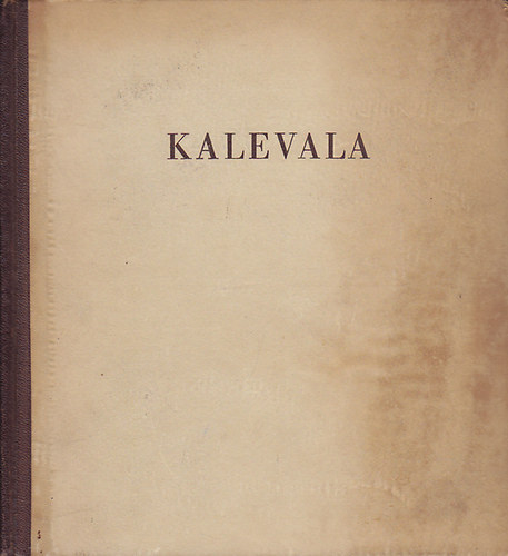 Otto Kuusinen - Kalevala -Szemelvnyek a Karjalai-Finn np eposzbl (Vikr Bla ford)