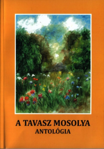 Gyrgypl Katalin (szerk.) - A tavasz mosolya - Antolgia