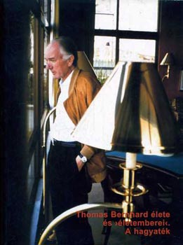 Thomas Bernhard élete és "életemberei" - a hagyaték