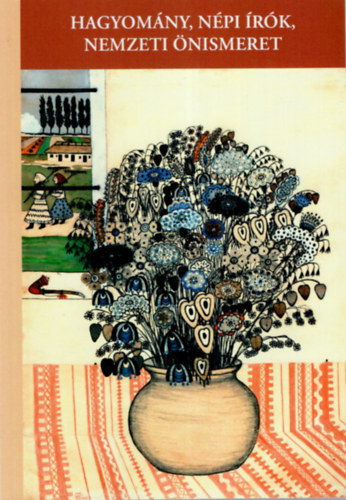 Miklós Péter (szerk.) - Hagyomány, népi írók, nemzeti önismeret
