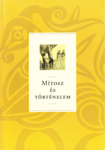 Hopp�l Mih�ly ( szerk.), Szabados Gy�rgy (szerk.) - M�tosz �s t�rt�nelem