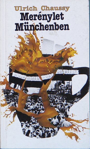 Chaussy Ulrich - Merénylet Münchenben / Októberünnep/