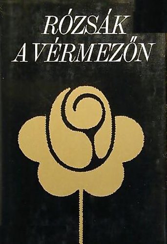 Illés Lajos - Rózsák a vérmezőn