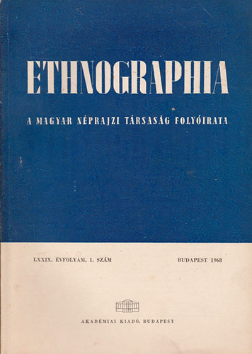 K. Kovcs Lszl (szerk.) - Ethnographia - A Magyar Nprajzi Trsasg folyirata  LXXIX. vfolyam 1968/ 1. szm