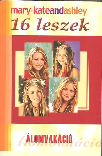 Mary-Kate Olsen, Ashley Olsen - 16 leszek - Álomvakáció