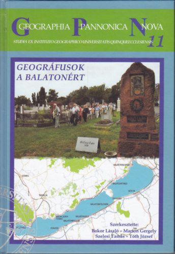 Bokor László (szerk.); Marton Gergely (szerk.); Szelesi Tamás (szerk.); Tóth József (szerk.) - Geográfusok a Balatonért