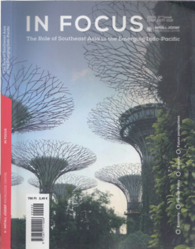 Zsolt Csepregi (editor), Emese Schwarcz (editor) - In Focus 2020/2nd Issue- The Role of Southeast Asia in the Emerging Indo-Pacific