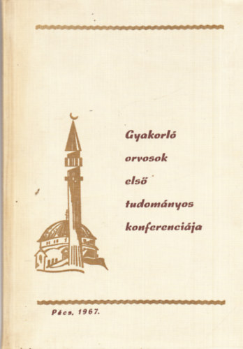 Gyakorl orvosok els tudomnyos konferencija - Pcs 1967.