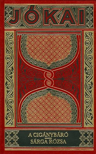J�kai M�r - A cig�nyb�r� - S�rga r�zsa (Gy�jtem�nyes d�szkiad�s 33.)