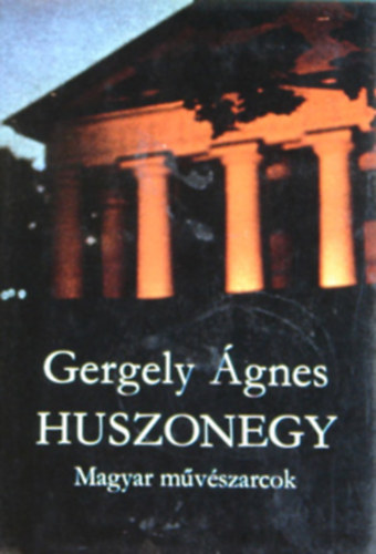 Gergely �gnes, Lovas Ildik� (szerk.) - Huszonegy - Magyar m�v�szarcok