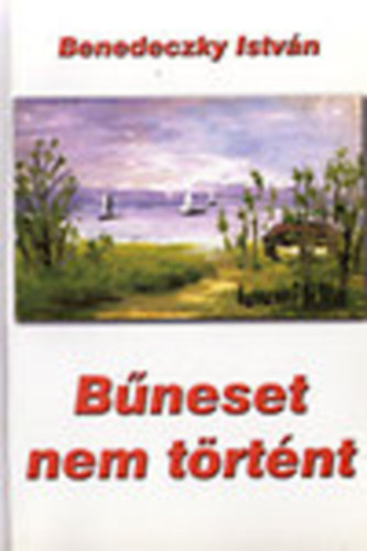 Benedeczky Istvn - Bneset nem trtnt Dediklt!!