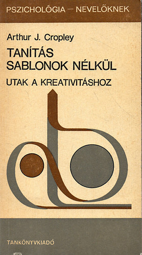 SZERZŐ Arthur J. Cropley FORDÍTÓ Gubi Mihály LEKTOR Mihály Ottó - ---
