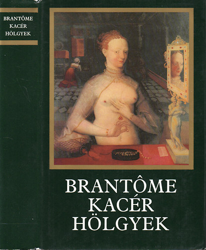 Pierre de Bourdeille, Brantome ura - Kacr hlgyek