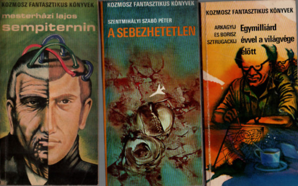 Arkagyij �s Borisz Sztrugackij, Szentmih�lyi Szab� P�ter, Mesterh�zi Lajos - 3 db Kozmosz fantasztikus k�nyvek: A sebezhetetlen, Sempiternin, Egymilli�rd �vvel a vil�gv�ge el�tt.