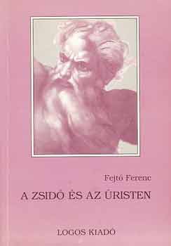 Fejtő Ferenc - A zsidó és az úristen