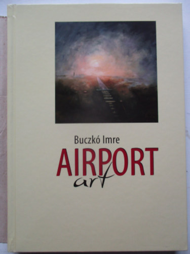 Buczk� Imre (szerk.) - Airport art