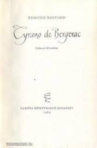 Edmond Rostand, brnyi Emil ford. - Cyrano De Bergerac - Romantikus drma t felvonsban, versekben - magyar nyelv kiads!