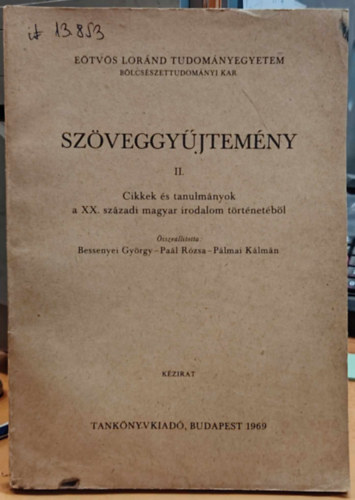 Bessenyei Gyrgy-Pal Rzsa-Plmai Klmn (szerk.) - Szveggyjtemny II. - Cikkek s tanulmnyok a XX. szzadi magyar irodalom trtnetbl