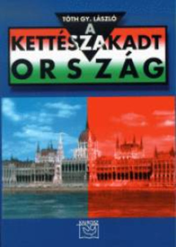 Tth Gy. Lszl - A kettszakadt orszg