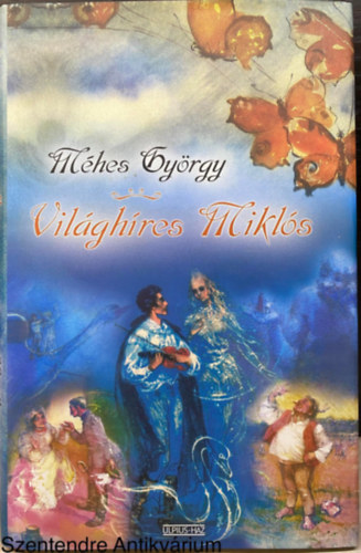 Mhes Gyrgy, Szeerk.: V. Detre Zsuzsa - Vilghres Mikls (Helmut Arz illusztrciival) (Sajt kppel)