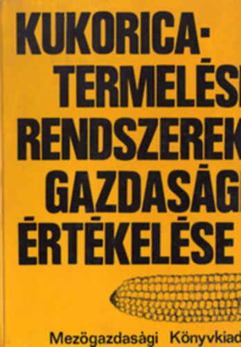 Hecsei-Péter-Dr.Tóth - Kukoricatermelési rendszerek gazdasági értékelése