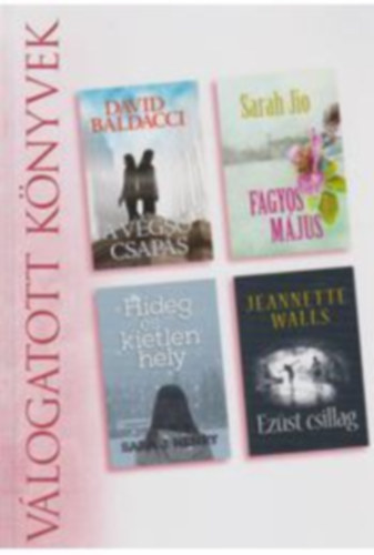 David Baldacci; Sarah Jio; Sara J. Henry; Jeannette Walls - A v�gs� csap�s - Fagyos m�jus - Hideg �s kietlen hely - Ez�st csillag