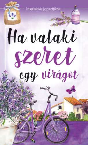 Nagy Mria (Szerk.) - Ha valaki szeret egy virgot
